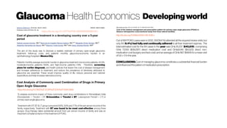 Glaucoma Health Economics Developingworld
The aim of the study was to disclose a realistic estimate of primary open-angle glaucoma
treatment, follow-up costs, and patients’ monthly glaucoma-economic burden in an
ophthalmologyhospital in Mexico City.
Patients’ monthly average economic burden in glaucoma treatment: low-income patients=61.5%,
moderate-income patients=19.5%, and high-income patients=7.9%. Therefore, screening
plans for earlier diagnosis, and health policies that lessen the cost of disease management
and increase adherence to treatment, and reduce the prevalence of blindness attributed to
glaucoma are essential. These would improve quality of life, reduce personal and national
expenditure, and help increase national economy.
https://dx.doi.org/10.1097%2FMD.0000000000005341
http://dx.doi.org/10.1186/s12913-016-1528-x
Out of 891 POAG cases seen in 2012,351(39.4 %)attended all the required reviewvisits,but
only 84 (9.4%) had fully and continually adhered to all their treatment regimes. The
total estimated cost for the 84 cases in the year was GH¢ 81,237 ($40,619), comprising
GH¢ 72,193 ($36,097) direct medication cost and GH¢9,045 ($4,523) direct non-
medication cost (surgery and test cost), and an average of GH¢ 967 ($484) for a mean visit
of5.6±1.1 in theyear.
CONCLUSIONS:Cost of managing glaucoma constitutes a substantial financial burden
andinfluencedthepattern ofmedication prescription.
https://dx.doi.org/10.7860%2FJCDR%2F2015%2F12491.5966
To analyse economic impact of three commonly used drug combinations in Ahmedabad, India
(Dorzolamide + Timolol = DT; Brimonidine + Timolol = BT; Latanoprost+Timolol = LT) in
primary openangle glaucoma.
Treatment with DT, BT & LT group consumed 8.6%, 4.6% and 7.7% of the per annum income of the
family, respectively. Treatment with BT was found to be most cost-effective among three
groups. Drug therapy takes substantial amount from per annum income of family and was an
important compliance factor in thetreatment ofPOAG.
 