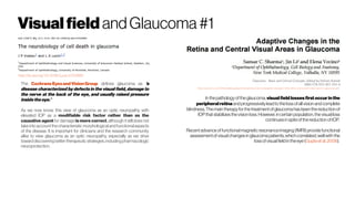 Visualfield andGlaucoma#1
The CochraneEyesandVisionGroup defines glaucoma as 'a
disease characterized by defects in the visual field, damage to
the nerve at the back of the eye, and usually raised pressure
insidetheeye.'
As we now know, this view of glaucoma as an optic neuropathy with
elevated IOP as a modifiable risk factor rather than as the
causative agent for damage is more correct, although it still does not
take into account the characteristic morphological and functional aspects
of the disease. It is important for clinicians and the research community
alike to view glaucoma as an optic neuropathy, especially as we drive
towarddiscovering better therapeuticstrategies,includingpharmacologic
neuroprotection.
http://dx.doi.org/10.1038/sj.eye.6702880
Glaucoma - Basic and Clinical Concepts, Edited by Shimon Rumelt
ISBN 978-953-307-591-4
http://www.ehu.eus/OftalmoBiologiaExperimental/documentos/adaptive-changes-in-the-retina-and-central-visual-areas-in-glaucoma.pdf
In thepathologyoftheglaucoma, visualfield losses first occurinthe
peripheralretinaandprogressivelyleadtothelossofallvisionandcomplete
blindness. Themain therapyforthetreatmentofglaucomahasbeenthereduction of
IOPthat stabilizesthevision loss.However, incertain population, thevisualloss
continuesin spiteofthereductionofIOP.
Recent advanceoffunctionalmagneticresonanceimaging(fMRI)providefunctional
assessmentofvisualchangesinglaucomapatients,whichcorrelated,wellwith the
lossofvisualfieldintheeye(Guptaet al.2006).
 