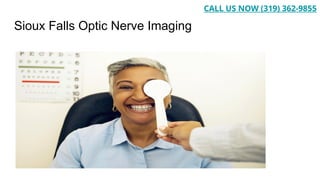Sioux Falls Optic Nerve Imaging
CALL US NOW (319) 362-9855
 