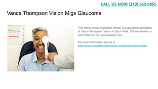 Vance Thompson Vision Migs Glaucoma
This makes timely evaluation critical. Our glaucoma specialists
at Vance Thompson Vision in Sioux Falls, SD are leaders in
early detection and personalized care. ...
For more information, visit us at
https://www.vancethompsonvision.com/locations/sioux-falls
CALL US NOW (319) 362-9855
 