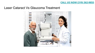 Laser Cataract Vs Glaucoma Treatment
CALL US NOW (319) 362-9855
 