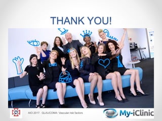 THANK YOU!
AIO 2017. GLAUCOMA: Vascular risk factors
 