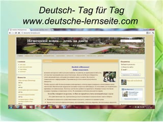 Deutsch- Tag für Tag
www.deutsche-lernseite.com