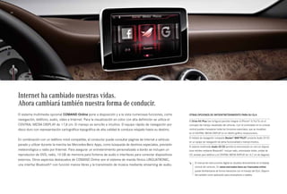 34 
Internet ha cambiado nuestras vidas. 
Ahora cambiará también nuestra forma de conducir. 
El sistema multimedia opcional COMAND Online pone a disposición y a la vista numerosas funciones, como 
navegación, teléfono, audio, vídeo e Internet. Para la visualización en color con alta definición se utiliza el 
CENTRAL MEDIA DISPLAY de 17,8 cm. El manejo es sencillo e intuitivo. El equipo rápido de navegación por 
disco duro con representación cartográfica topográfica de alta calidad le conduce relajado hasta su destino. 
En combinación con un teléfono móvil compatible, el conductor puede consultar páginas de Internet a vehículo 
parado y utilizar durante la marcha las Mercedes-Benz Apps, como búsqueda de destinos especiales, previsión 
meteorológica o radio por Internet. Para asegurar un entretenimiento personalizado a bordo se incluyen un 
reproductor de DVD, radio, 10 GB de memoria para ficheros de audio e interfaces para conectar dispositivos 
externos. Otros aspectos destacados de COMAND Online son el sistema de mando fónico LINGUATRONIC, 
una interfaz Bluetooth® con función manos libres y la transmisión de música mediante streaming de audio. 
Otras opciones de infoentretenimiento para su GLA 
El Drive Kit Plus (ver la figura) permite integrar el iPhone® 5/5s/5c en el 
concepto de manejo visualizado del vehículo. Con el controlador en la consola 
central pueden manejarse todas las funciones esenciales, que se visualizan 
en el CENTRAL MEDIA DISPLAY en un diseño gráfico revolucionario. 
El módulo de navegación compacto Becker® MAP PILOT convierte Audio 20 CD 
en un equipo de navegación de plena funcionalidad y manejo intuitivo. 
El sistema multimedia Audio 20 CD permite la interconexión en red con disposi­tivos 
móviles mediante Bluetooth®. Incluye radio, sintonizador doble, unidad de 
CD, teclado para teléfono y el CENTRAL MEDIA DISPLAY de 14,7 cm de diagonal. 
El manual de instrucciones digital se visualiza directamente en el display 
central del vehículo. En www.mercedes-benz.es/manuales-online 
puede familiarizarse de forma interactiva con el manejo del GLA. Disponi­ble 
también como aplicación para smartphone o tableta. 
 