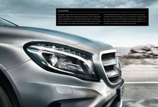 4 
La luz es arte 
Hace algún tiempo, los faros no tenían otra función que iluminar la 
calzada. Hoy brillan como pequeñas obras de arte. Esto se debe sobre 
todo a la tecnología LED. Los diodos luminosos tienen una vida útil 
mucho más larga y son más eficientes que las bombillas convencionales. 
Además, generan una imagen luminosa fascinante. Se utilizan LED en 
los intermitentes delanteros y traseros, la luz de freno y la luz trasera 
antiniebla. Para las luces diurnas, la luz de posición y el piloto trasero 
se recurre a la técnica de fibra óptica, que permite configurar un 
armonioso arco luminoso. El resultado son auténticas joyas de luz con 
un diseño inconfundible tanto de día como de noche. 
 