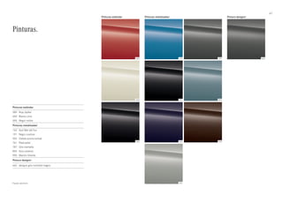 67 
589 162 787 662 
650 191 894 
696 592 990 
761 
Pinturas. 
Pinturas estándar 
589 
Rojo Júpiter 
650 
Blanco cirro 
696 
Negro noche 
Pinturas metalizadas1 
162 
191 
592 
761 
787 
894 
990 
Azul Mar del Sur 
Negro cosmos 
Violeta aurora boreal 
Plata polar 
Gris montaña 
Azul universo 
Marrón Oriente 
Pintura designo1 
662 designo gris montaña magno 
1 Equipo opcional. 
Pinturas estándar Pinturas metalizadas1 Pintura designo1 
 