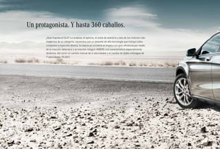 6 
Un protagonista. Y hasta 360 caballos. 
¿Qué impulsa el GLA? La audacia, el aplomo, el ansia de aventura y seis de los motores más 
modernos de su categoría, equipados con un paquete de alta tecnología que incluye turbo­compresor 
e inyección directa. Su fuerza se convierte en ímpetu con gran eficiencia por medio 
de la tracción delantera o la tracción integral 4MATIC con característica especialmente 
dinámica. Así como un cambio manual de 6 velocidades o el cambio de doble embrague de 
7 velocidades 7G-DCT. 
 