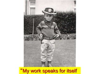 “My work speaks for itself
 