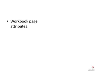 • Workbook page
attributes
 