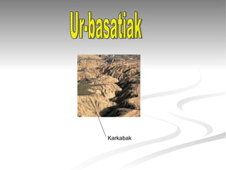 Ur-basatiak Karkabak 