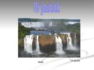 Ur jauzia Ibaia Ur jauziak 