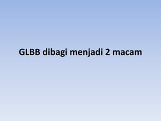 GLBB dibagi menjadi 2 macam
 