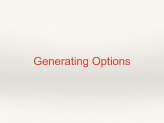 Generating Options
 