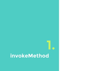 1.
invokeMethod
 