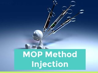 MOP Method
Injection
 