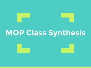 MOP Class Synthesis
 