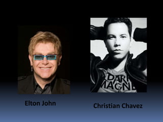 Elton JohnChristian Chavez
