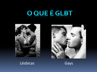 O que é glbtLésbicasGays