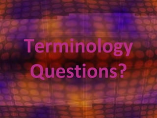 TerminologyQuestions?