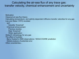 Calculating the air-sea flux of any trace gas:  transfer velocity, chemical enhancement and uncertainty ,[object Object]