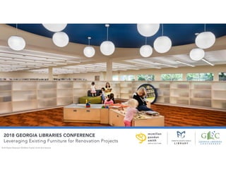 2018 GEORGIA LIBRARIES CONFERENCE
Leveraging Existing Furniture for Renovation Projects
© All Rights Reserved. McMillan Pazdan Smith Architecture
 