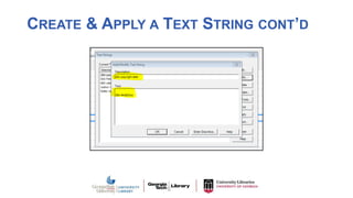 CREATE & APPLY A TEXT STRING CONT’D
 