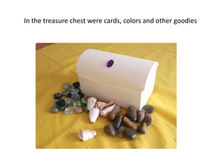 In the treasure chest were cards, colors and other goodies
 