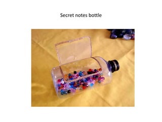 Secret notes bottle
 