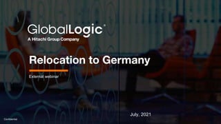 1
Confidential
External webinar
Relocation to Germany
July, 2021
 