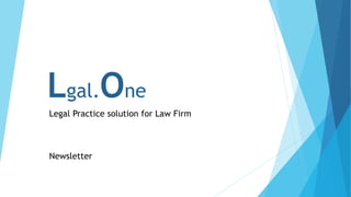 Lgal.One
Legal Practice solution for Law Firm
Newsletter
 
