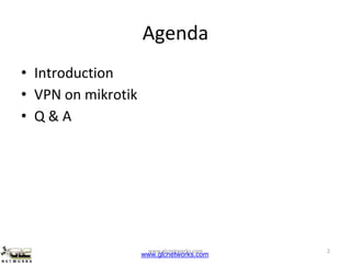 www.glcnetworks.com
Agenda
• Introduction
• VPN on mikrotik
• Q & A
www.glcnetworks.com 2
 