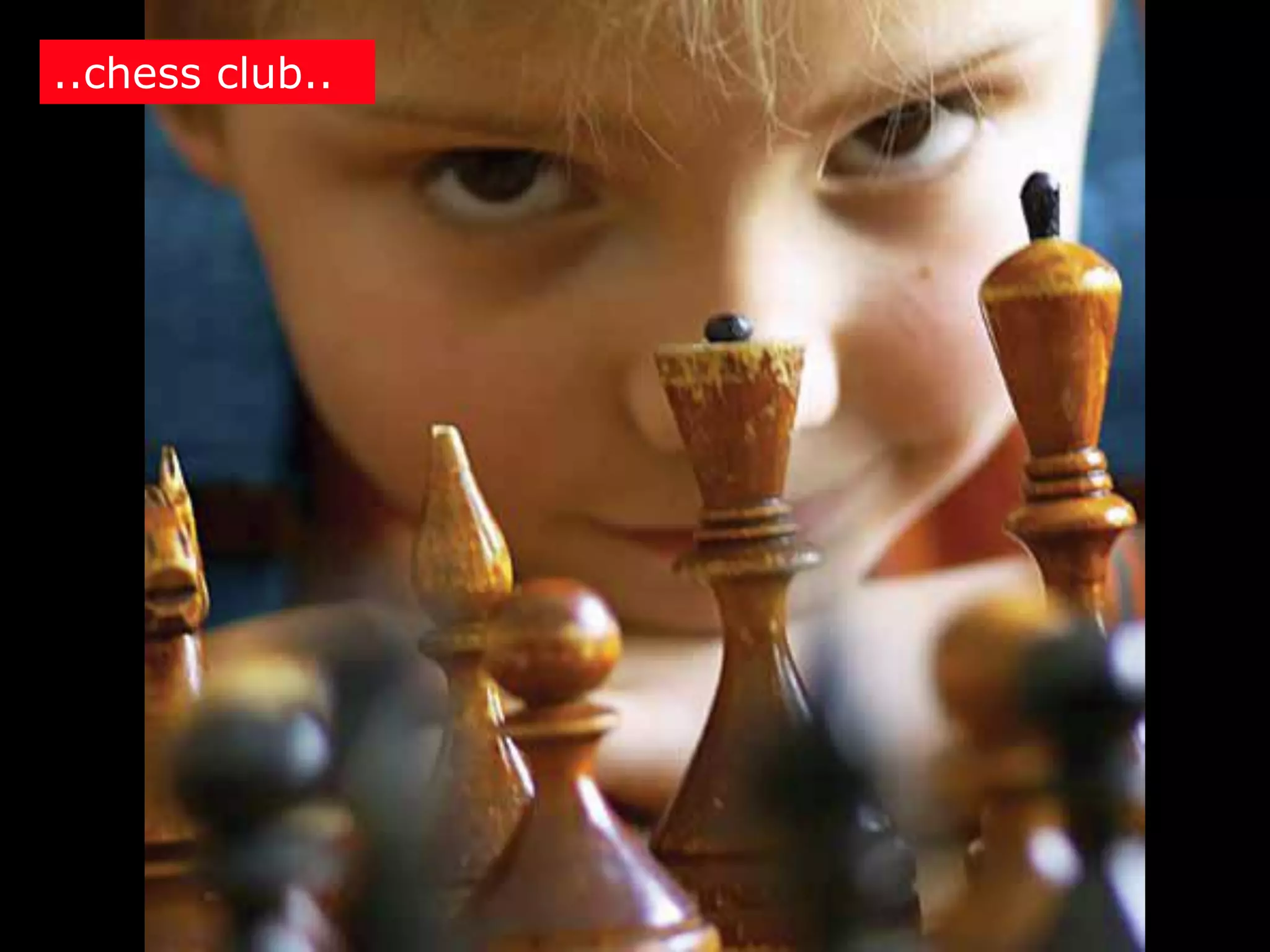 ..chess club..
 