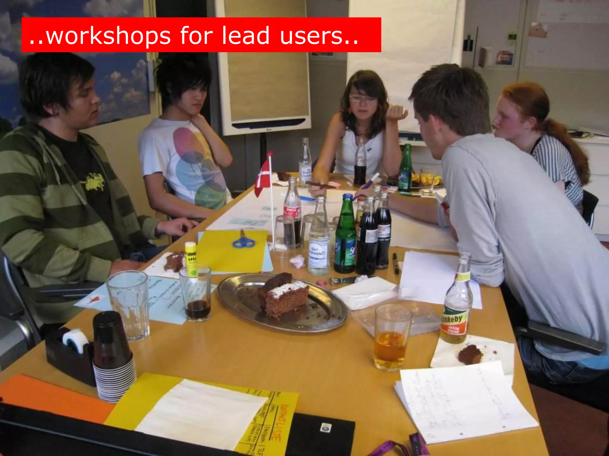 ..workshops for lead users..
 
