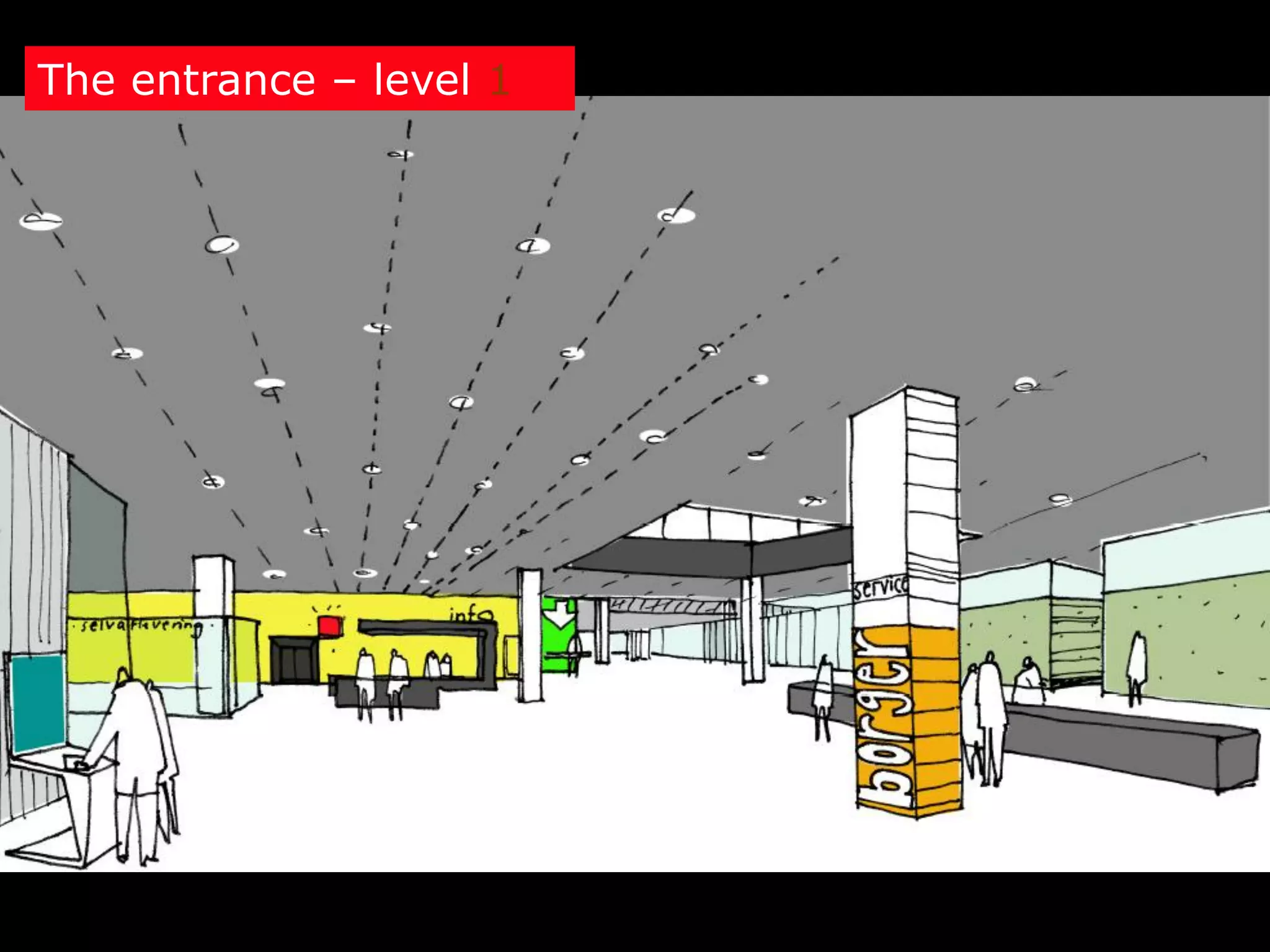 The entrance – level 1
 