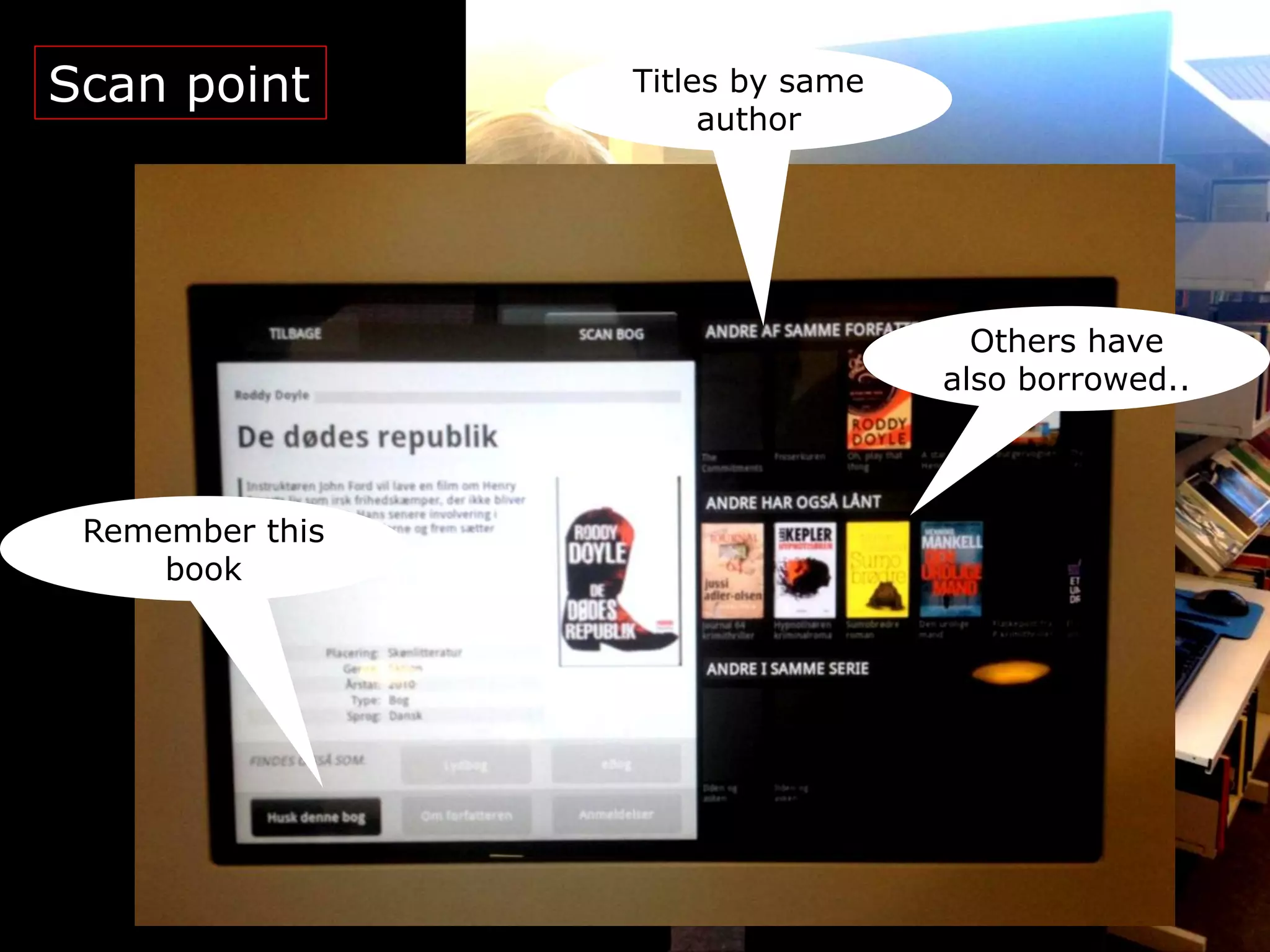 Scan point       Titles by same
                      author




                                    Others have
                                  also borrowed..



 Remember this
     book
 