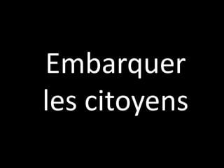 Embarquer
les citoyens
 