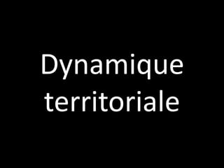 Dynamique
territoriale
 