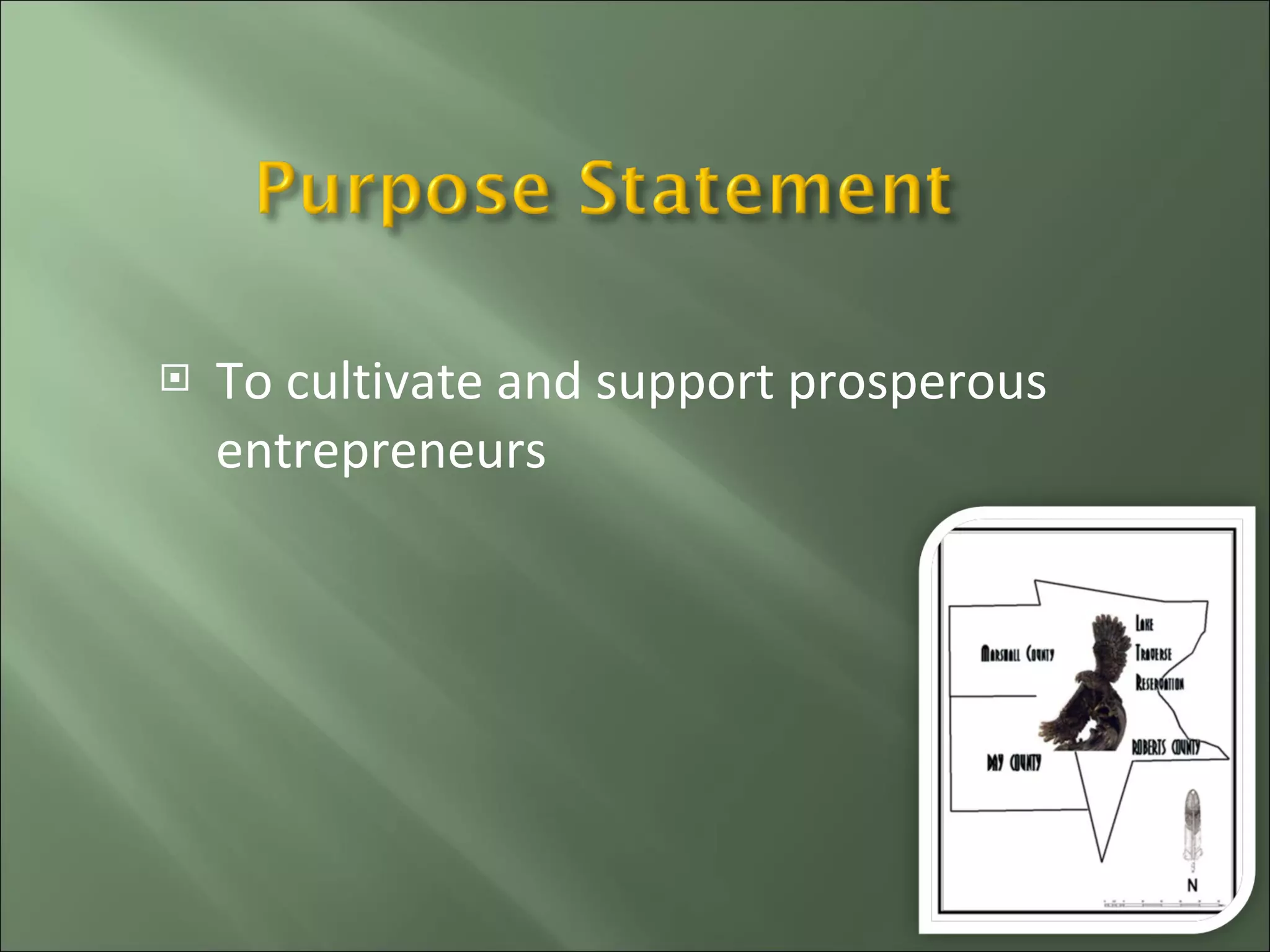 To cultivate and support prosperous entrepreneurs 