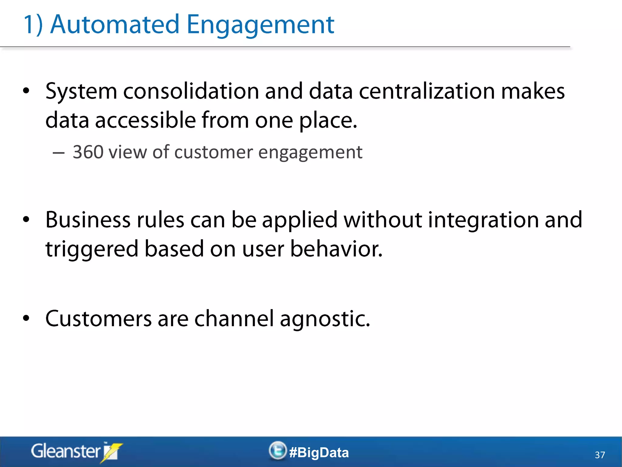 •

    – 360 view of customer engagement


•



•




                             #BigData   37
 