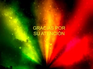 GRACIAS POR
SU ATENCIÓN
 