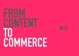from
content
to
commerce

 