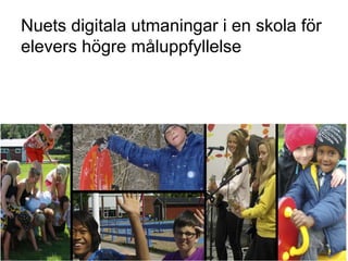 Några bilder av svensk skola
anno 2013
•    De svenska kunskapsresultaten fortsätter att sjunka inom stort sett alla
     ...