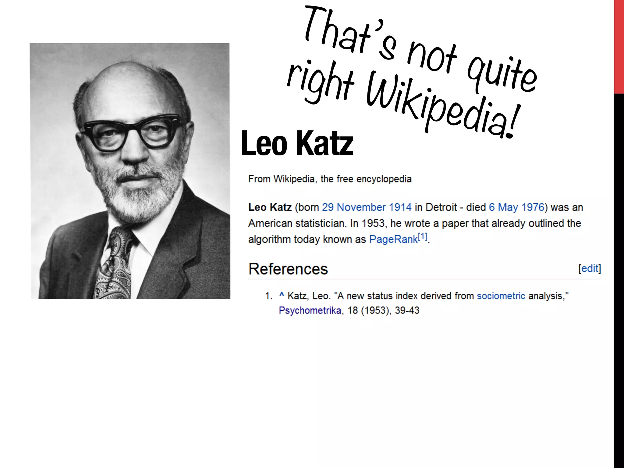 That’s
           not qu
   right W        ite
          ikipedi
                 a!
Leo Katz
 