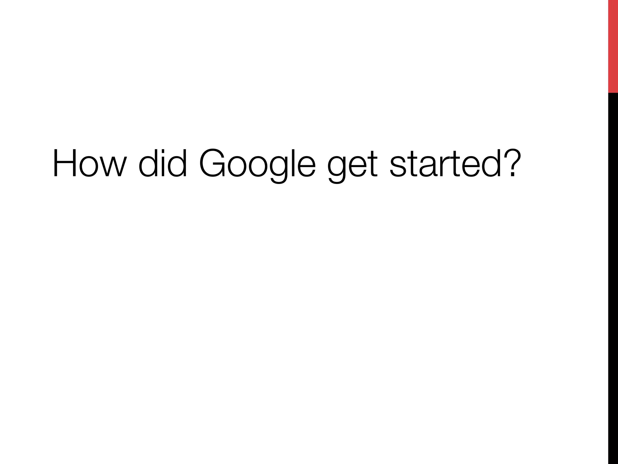 How did Google get started?


 
