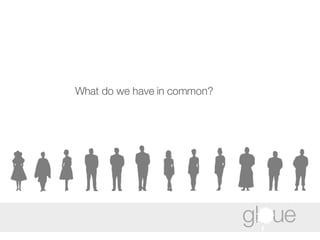 What do we have in common? 