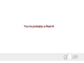 You’re probably a Real IA 