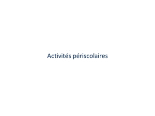 Activités	périscolaires
 