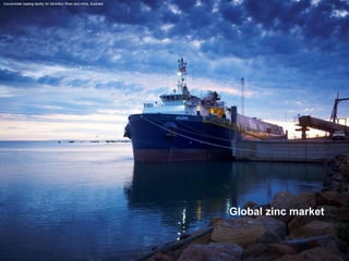 Global zinc market 
Concentrate loading facility for McArthur River zinc mine, Australia  