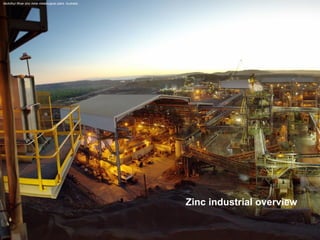 Zinc industrial overview 
McArthur River zinc mine metallurgical plant, Australia  