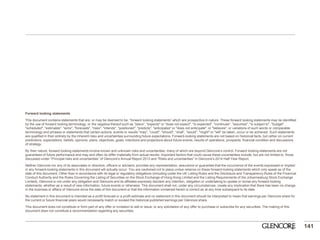 141 
Forward looking statements 
This document contains statements that are, or may be deemed to be, “forward looking statements” which are prospective in nature. These forward looking statements may be identified by the use of forward looking terminology, or the negative thereof such as "plans", "expects" or "does not expect", "is expected", "continues", "assumes", "is subject to", "budget", "scheduled", "estimates", "aims", "forecasts", "risks", "intends", "positioned", "predicts", "anticipates" or "does not anticipate", or "believes", or variations of such words or comparable terminology and phrases or statements that certain actions, events or results "may", "could", "should", “shall”, "would", "might" or "will" be taken, occur or be achieved. Such statements are qualified in their entirety by the inherent risks and uncertainties surrounding future expectations. Forward-looking statements are not based on historical facts, but rather on current predictions, expectations, beliefs, opinions, plans, objectives, goals, intentions and projections about future events, results of operations, prospects, financial condition and discussions of strategy. 
By their nature, forward looking statements involve known and unknown risks and uncertainties, many of which are beyond Glencore’s control. Forward looking statements are not guarantees of future performance and may and often do differ materially from actual results. Important factors that could cause these uncertainties include, but are not limited to, those discussed under “Principal risks and uncertainties” of Glencore’s Annual Report 2013 and “Risks and uncertainties” in Glencore’s 2014 Half-Year Report. 
Neither Glencore nor any of its associates or directors, officers or advisers, provides any representation, assurance or guarantee that the occurrence of the events expressed or implied in any forward-looking statements in this document will actually occur. You are cautioned not to place undue reliance on these forward-looking statements which only speak as of the date of this document. Other than in accordance with its legal or regulatory obligations (including under the UK Listing Rules and the Disclosure and Transparency Rules of the Financial Conduct Authority and the Rules Governing the Listing of Securities on the Stock Exchange of Hong Kong Limited and the Listing Requirements of the Johannesburg Stock Exchange Limited), Glencore is not under any obligation and Glencore and its affiliates expressly disclaim any intention, obligation or undertaking to update or revise any forward looking statements, whether as a result of new information, future events or otherwise. This document shall not, under any circumstances, create any implication that there has been no change in the business or affairs of Glencore since the date of this document or that the information contained herein is correct as at any time subsequent to its date. 
No statement in this document is intended as a profit forecast or a profit estimate and no statement in this document should be interpreted to mean that earnings per Glencore share for the current or future financial years would necessarily match or exceed the historical published earnings per Glencore share. 
This document does not constitute or form part of any offer or invitation to sell or issue, or any solicitation of any offer to purchase or subscribe for any securities. The making of this document does not constitute a recommendation regarding any securities. 
 